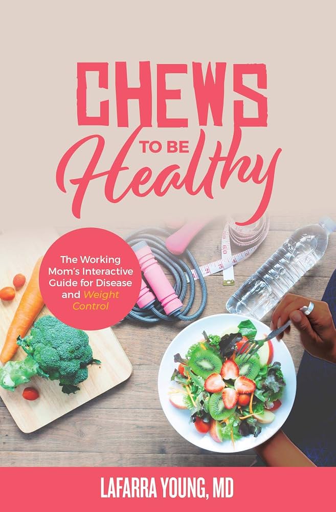 Cover of Chews to Be Healthy by LaFarra Young, MD